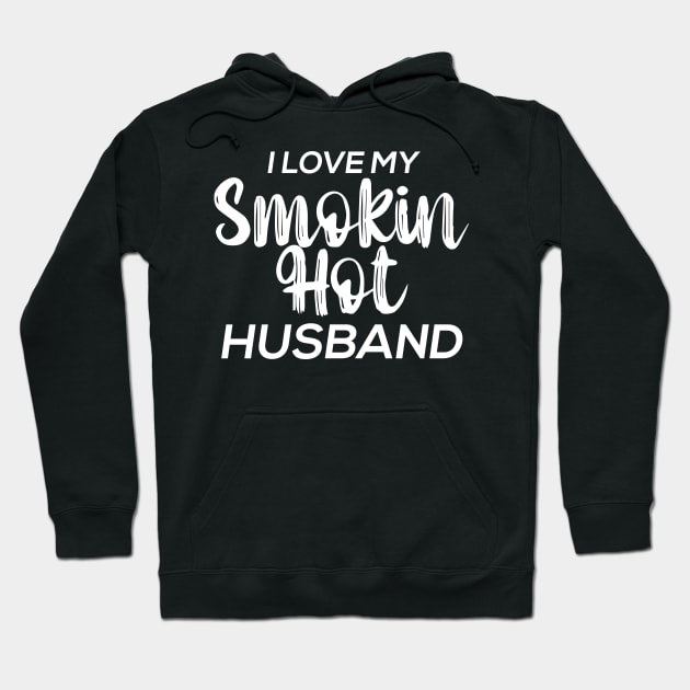 I Love My Smokin Hot Husband Hoodie by pako-valor